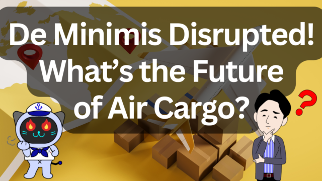 [May 2025] Major Disruption After De Minimis Rule Abolished! What’s Happening to Air Freight and EC Logistics? | IINO san's Logistics News