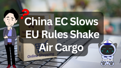 EU Targets Chinese E-Commerce as Air Cargo Reaches a Turning Point | IINO san's Logistics News